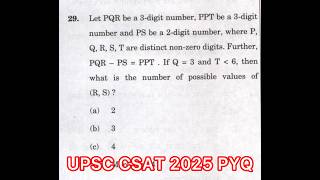 UPSC CSAT 2025 Solved Paper |PQR be a 3-digit number, PPT be a 3-digit number,PS be a 2-digit number