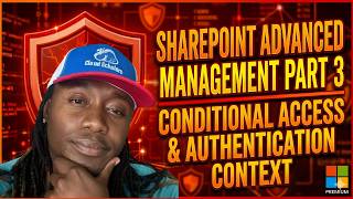 SharePoint Advance Management Part 3 - Conditional Access, Authentication Context and Label Setup