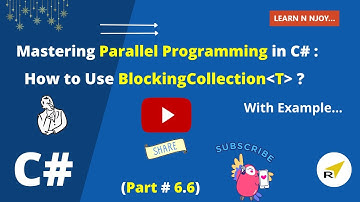 Mastering Parallel Programming In C# (Part-6.6)| How to Use BlockingCollection? | Learn N Njoy...