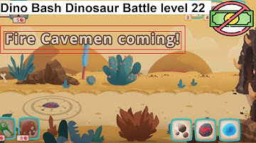 Dino Bash: Dinosaur Battle level 22 [without MONEY]