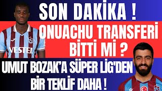 Son Dakika Onuachu Transferi Bitti Mi ? Umut Bozoka Süper Ligden Bir Teklif Daha