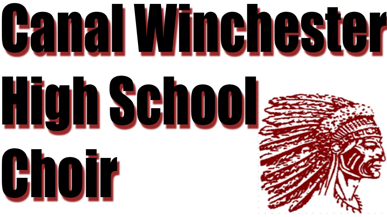 Canal Winchester High School Choir (Canal Winchester Alma mater) YouTube