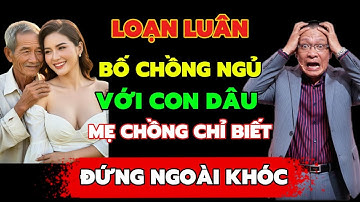 Mẹ Chồng Bắt Quả Tang Bố Chồng 70 Tuổi Ngủ Với Con Dâu Tâm Sự Cùng Văn Sâm truyện đêm khuya hay nhất