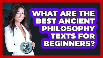 What Are The Best Ancient Philosophy Texts For Beginners? - Philosophy Beyond