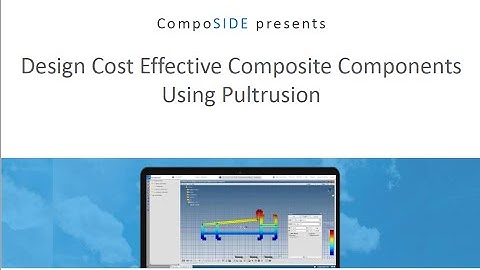 CompoSIDE Webinar 12 | Design of Cost Effective Composite Components using Pultrusion