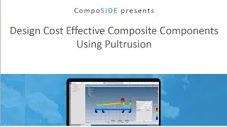 CompoSIDE Webinar 12 | Design of Cost Effective Composite Components using Pultrusion Wealth