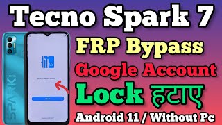 Tecno Spark 7 || FRP Bypass || Android 11 || Google Account Unlock || Without Pc || New Method 2023.