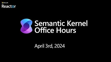 Semantic Kernel Office Hours for US/EMEA - April 3rd, 2024