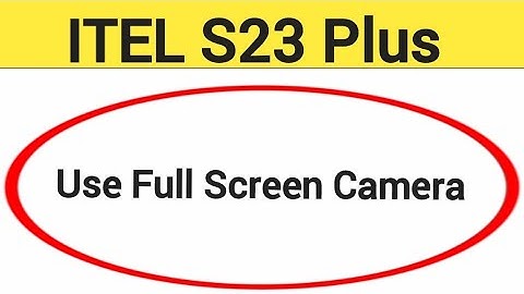 How to use full screen camera, Itel S23 plus me full screen camera Kaise chalayen