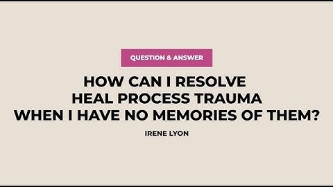Can you process a trauma that you don