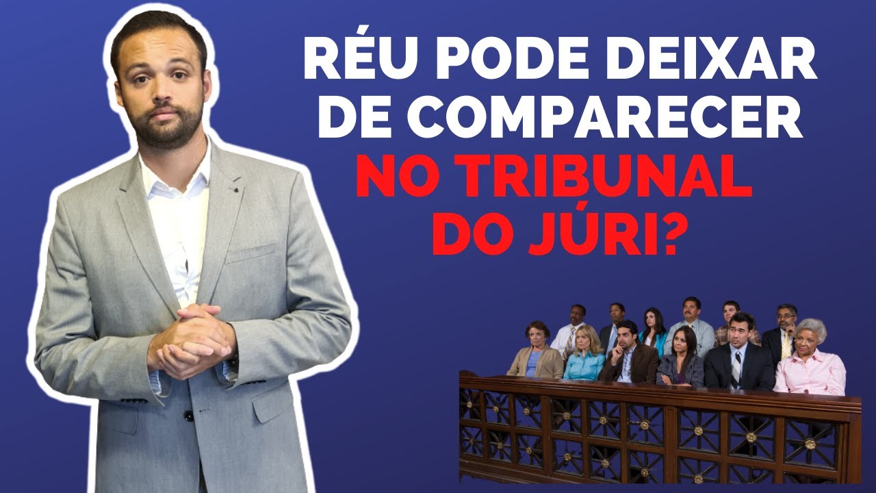 O RÉU PODE DEIXAR DE COMPARECER NO JÚRI?
