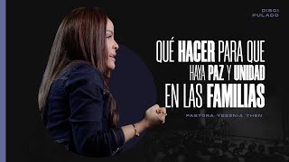 QUÉ HACER PARA QUE HAYA PAZ Y UNIDAD EN LA FAMILIA - Pastora Yesenia Then