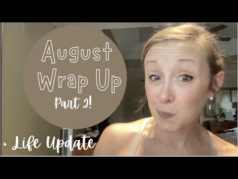 August Wrap Up and Life Update! - YouTube