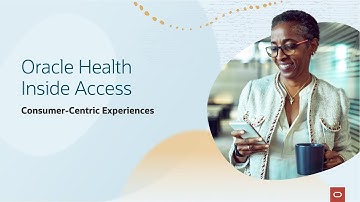 Oracle Health Inside Access: Consumer-Centric Experiences