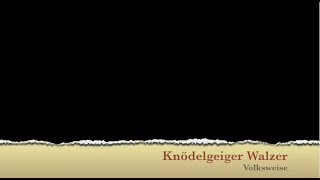 Video thumbnail of "Der Knödlgeiger Walzer"