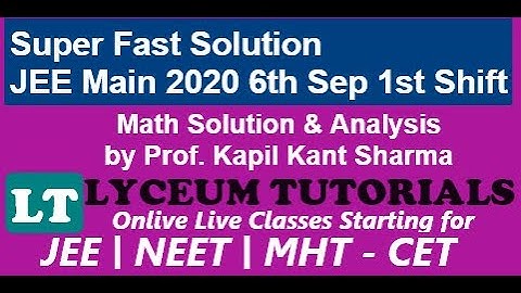 Super Fast Solution JEE - Main 2020 6th Sep shift 1 Prof. Kapil Kant Sharma Lyceum Tutorials Mumbai