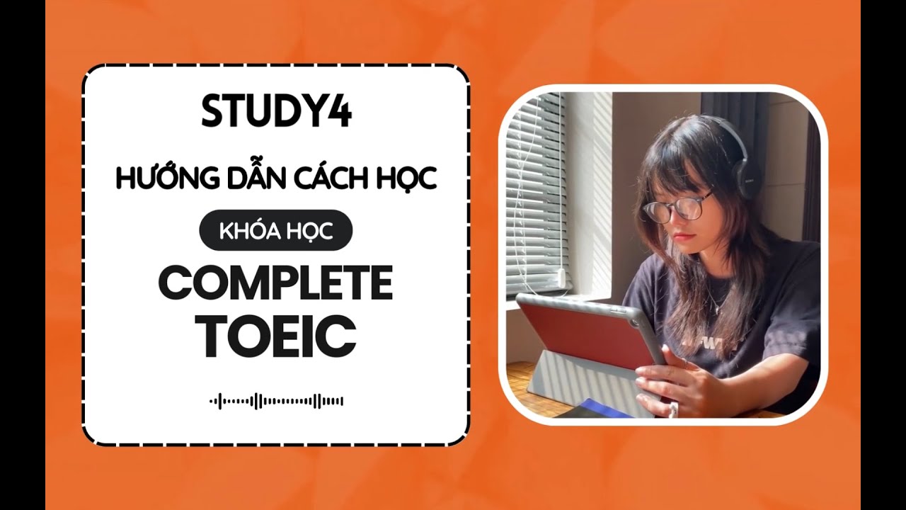 Outline Video STUDY4 - Hướng dẫn cách học Khóa học COMPLETE TOEIC