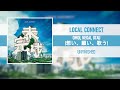 LOCAL CONNECT - OMOI, NEGAI, UTAU (想い、願い、歌う) [UNFINISHED] [2017]