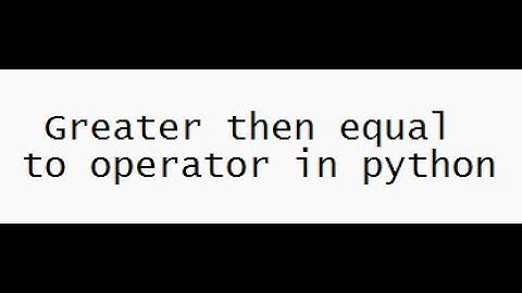 Greater then equal to operator in python #comparison #operator