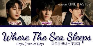 Day6 (Even of Day) Where the sea sleeps (파도가 끝나는 곳까지) Lyrics [Color Coded Lyrics\/Han\/Rom\/Eng]