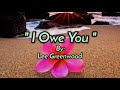 I OWE YOU /lyrics By: Lee Greenwood