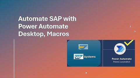SAP Automation with Power Automate Desktop, Macros.