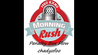 KXNO Morning Rush Friday Morning Penalty Box Flow chadyofoo