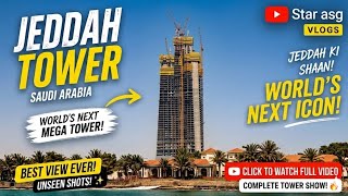 Jeddah Tower Ka Sabse Best View! 😍 | Unseen Shots & Full Tour | Star asg Vlogs #starasg #jeddah 