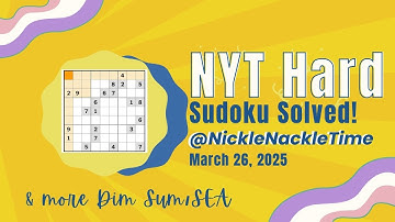 March 26, 2025 NYT Hard Sudoku Solved in 11:01 | Puzzle Fun & more Dim Sum/SEA! | @NickleNackleTime