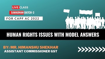 HUMAN RIGHTS ISSUES : CAPF AC 2022 | Score 100+ in paper 2