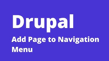 Drupal - How To Add Page to the Navigation Menu