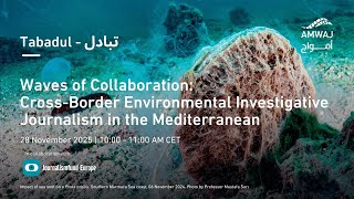Waves of Collaboration: Cross-Border Environmental Investigative Journalism | AMWAJ