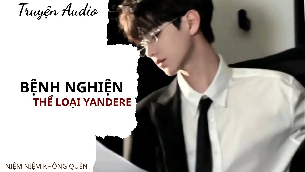 TRUYỆN AUDIO | Bệnh nghiện | Niệm Niệm Không Quên