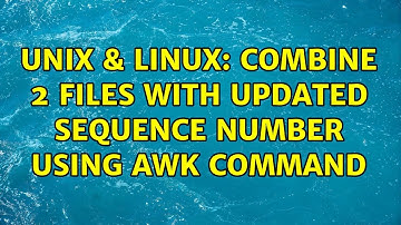 Unix & Linux: combine 2 files with updated sequence number using awk command (2 Solutions!!)