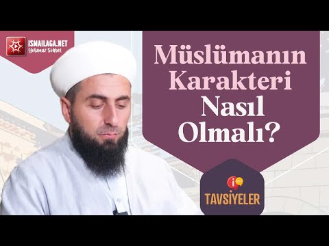 Tavsiyeler: Müslümanın Karakteri Nasıl Olmalıdır? - Ahmet Polat Hoca Efendi  @ismailaganet