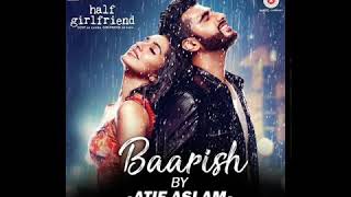Barish By Atif Aslam | Half - Girlfriend Movie | Arjun Kapoor \u0026 Shradha Kapoor