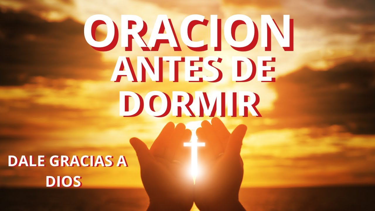 LA ORACION MAS PODEROSA ANTES DE DORMIR - YouTube