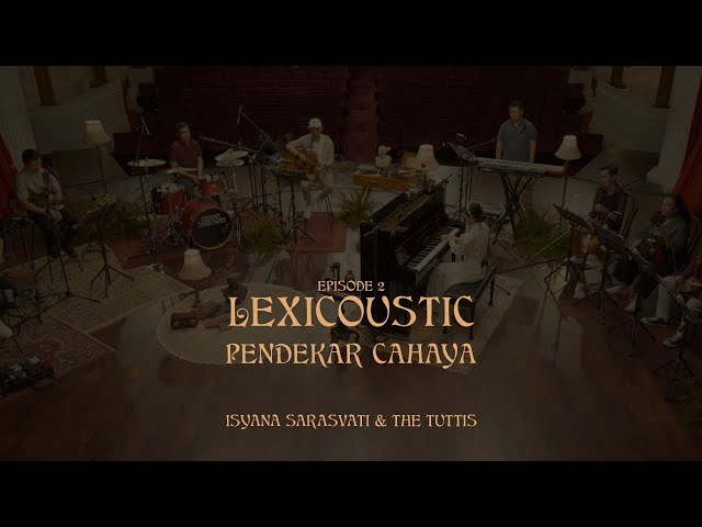 LEXICOUSTIC Ep. 2 - Pendekar Cahaya | Isyana Sarasvati u0026 The Tuttis class=