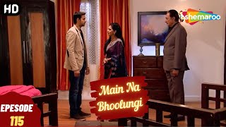 Main Na Bhoolungi - Episode 115 | Main Na Bhoolungi | Full Episode | Hindi Thriller. Drama. Tv Se...
