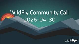WildFly Community Call - 2026-04-30