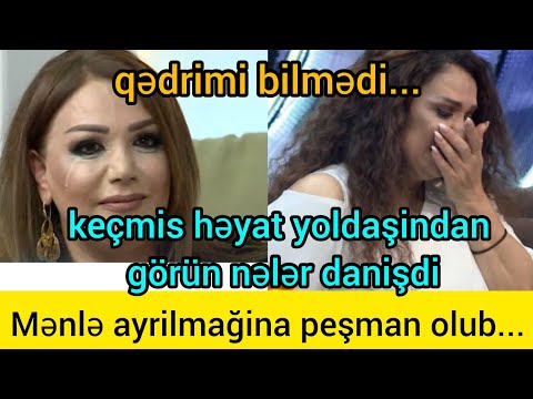 Mənzurə Musayeva keçmiş həyat yoldaşindan danisdi