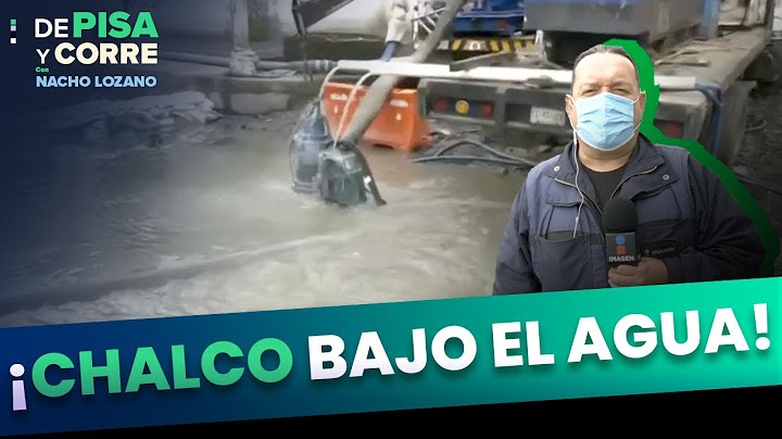 Chalco se encuentra de nuevo bajo el agua por las intensas lluvias | DPC