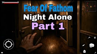 Fear of Fathom Night Alone Part 1 | Scary Gameplay | Real Horror Experience 😱 screenshot 3