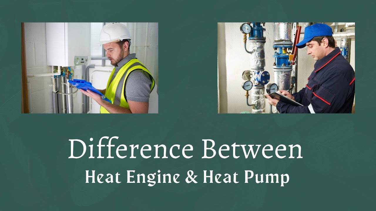 Difference Between Heat Engine and Heat Pump Heat Engine vs Heat Pump