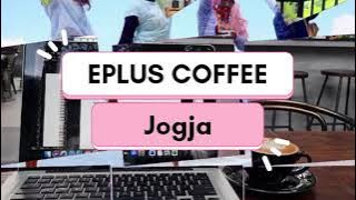 Tempat nugas hits Jogja ala 2021 | Eplus Coffee