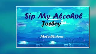 Sip My Alcohol- Slowed and Reverb Mix| Joeboy | Melodilicious