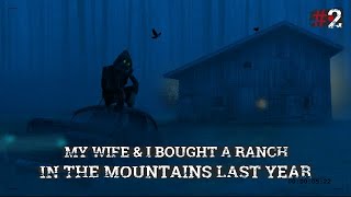 My Wife & I Bought A Ranch In The Mountains #2 | Amazing Paranormal Series By: VatoCabron |