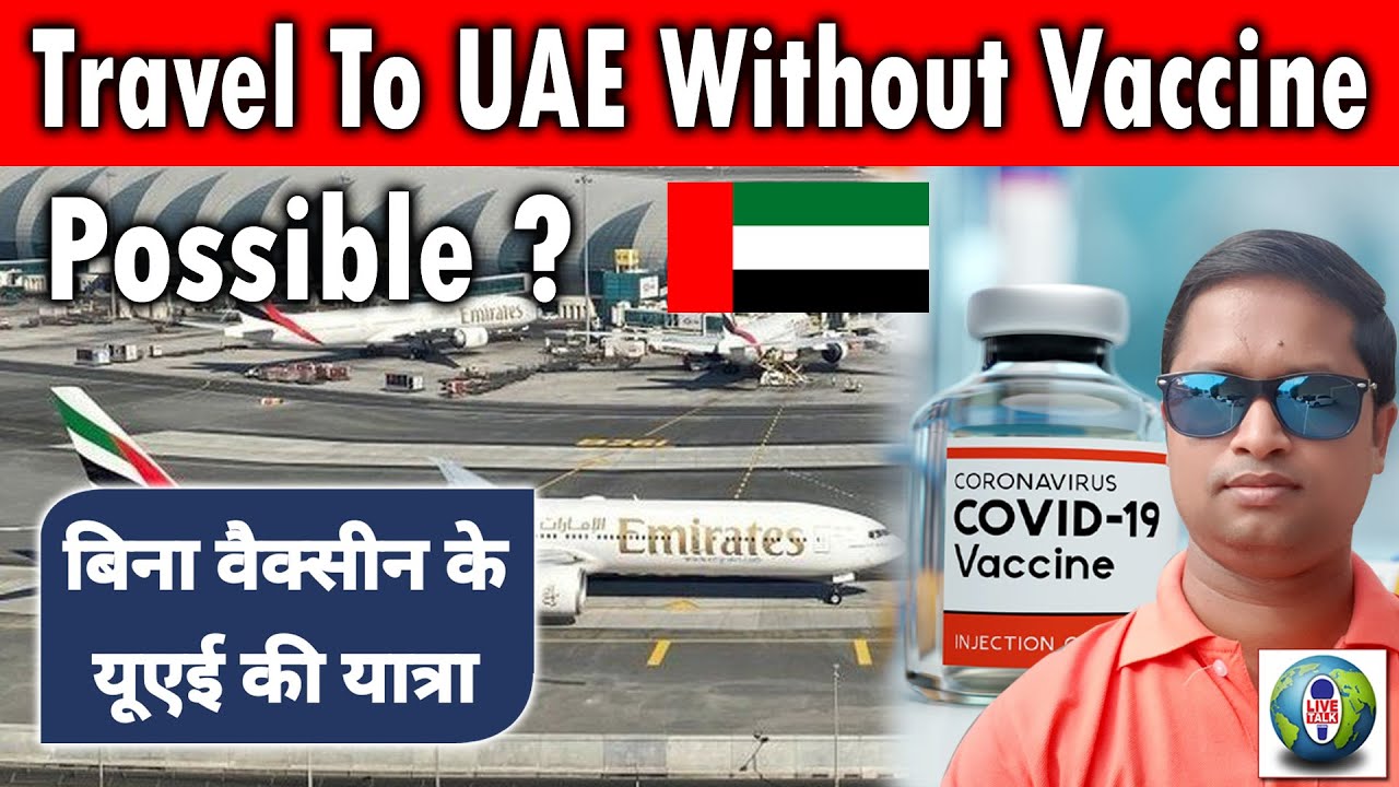 UAE Update | Travel To UAE Without Vaccine | Possible | Live Talk Dubai