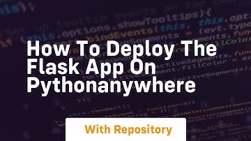 How to deploy the flask app on pythonanywhere