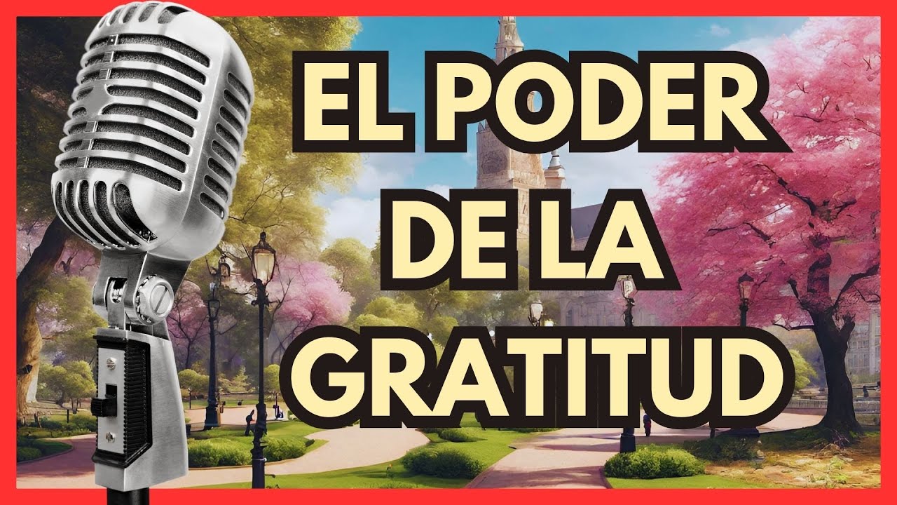 EL PODER DE LA GRATITUD 🎙 HISTORIA PARA ESCUCHAR Y REFLEXIONAR - YouTube